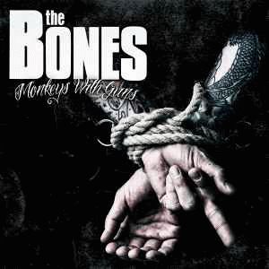 The Bones : Monkeys With Guns The Bones : Monkeys With Guns